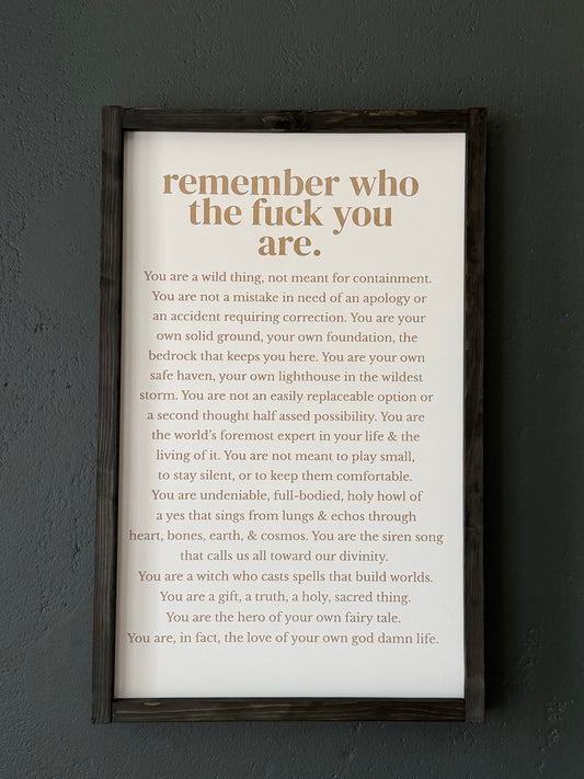 Remember who the fuck you are framed sign 12x24