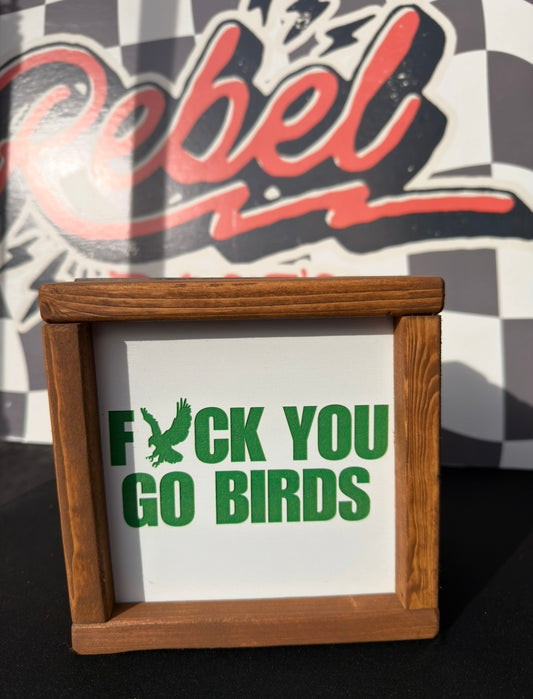 Fuck you go birds framed sign